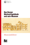 Das Bozner Merkantilgebäude und sein Museum